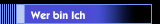 Wer bin Ich